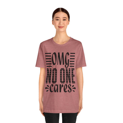 OMG No One Cares Tee — Funny Graphic Statement T‑Shirt