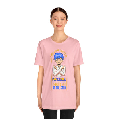 Anime Skeptic T‑Shirt — "People Who Don’t Like Anime Should Not Be Trusted" Graphic Tee