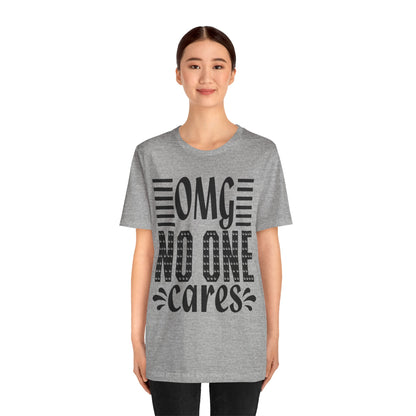 OMG No One Cares Tee — Funny Graphic Statement T‑Shirt