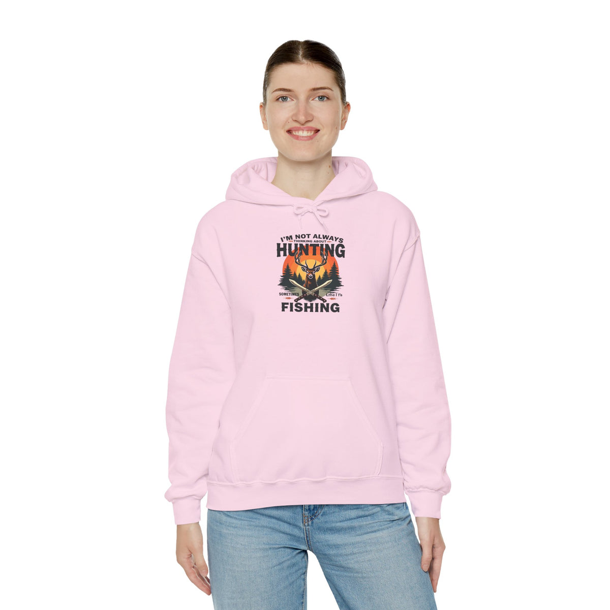 Hunting & Fishing Hoodie - "I'm Not Always Hunting, Sometimes I Fish" Outdoor Graphic Sweatshirt