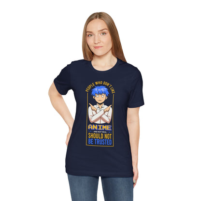 Anime Skeptic T‑Shirt — "People Who Don’t Like Anime Should Not Be Trusted" Graphic Tee