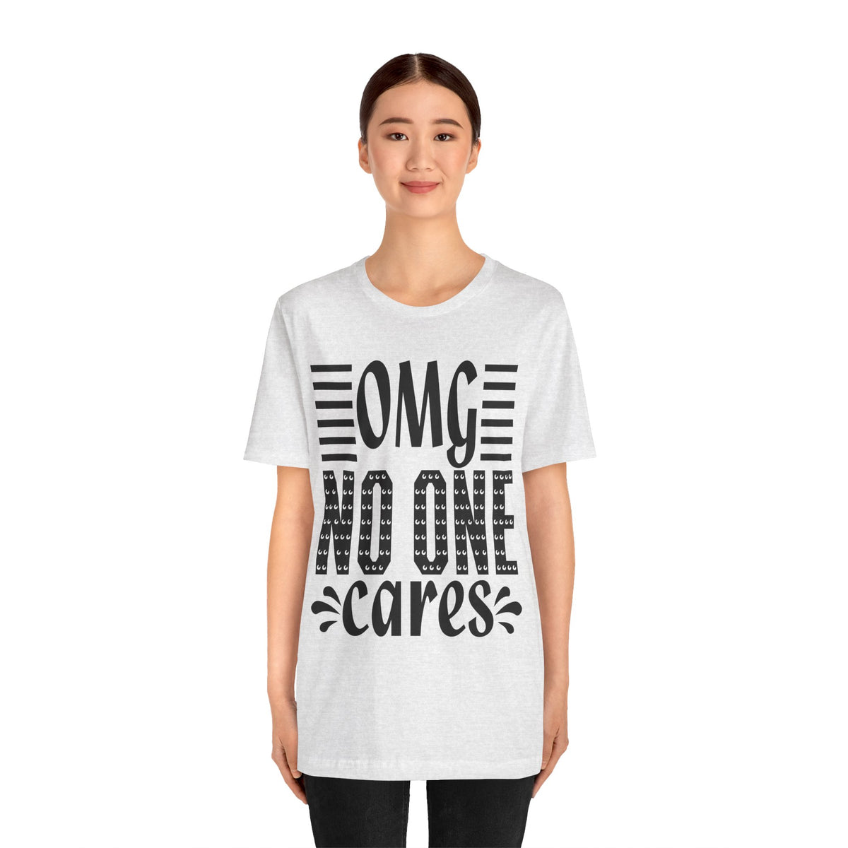 OMG No One Cares Tee — Funny Graphic Statement T‑Shirt