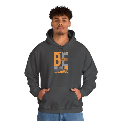 Hoodie — "Be Savage Not Average" Motivational Graphic Hoodie