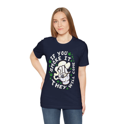 T-Shirt — "If You Smoke It They Will Come" Funny Cannabis Graphic Tee