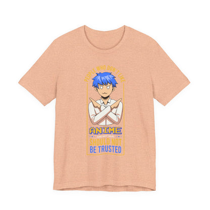 Anime Skeptic T‑Shirt — "People Who Don’t Like Anime Should Not Be Trusted" Graphic Tee