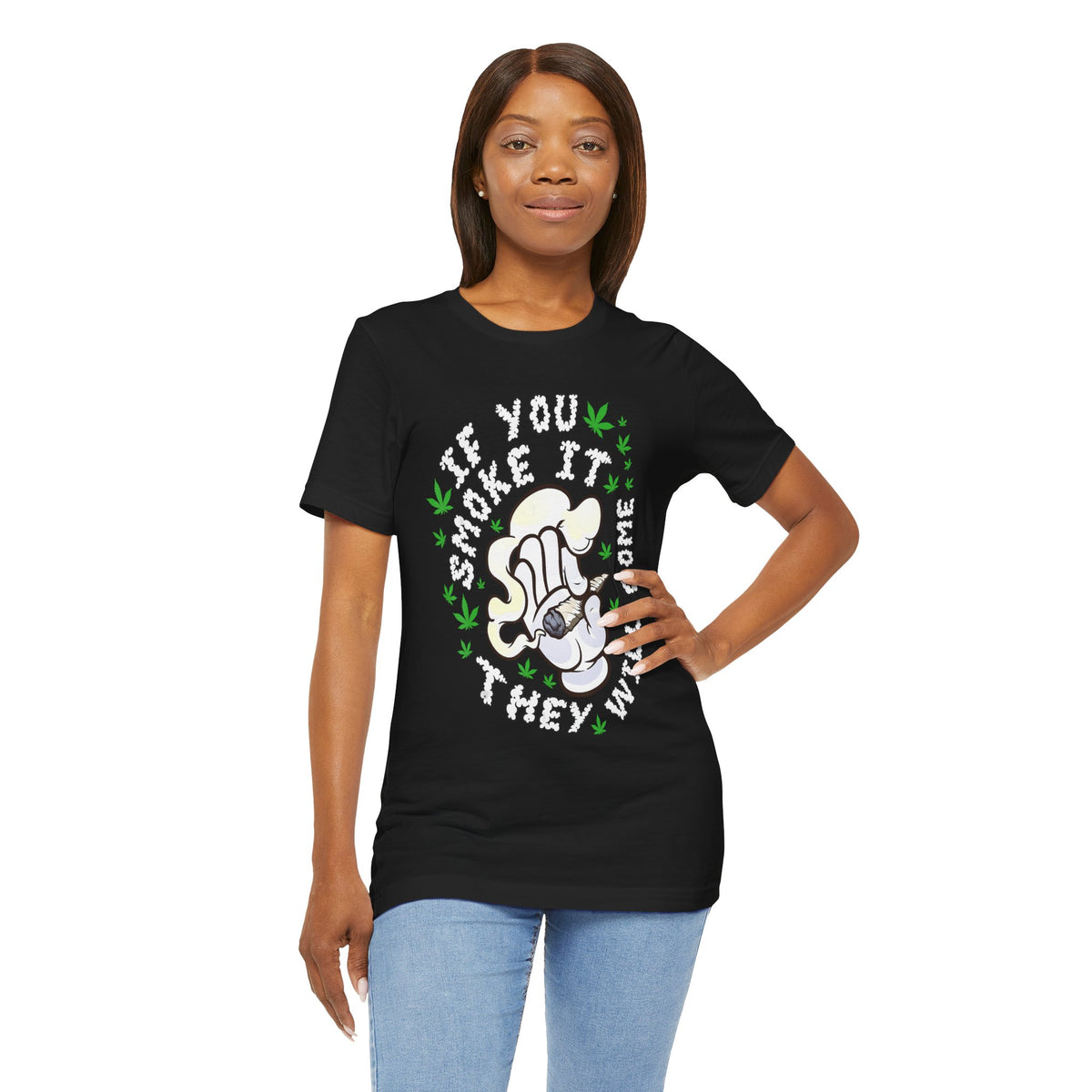 T-Shirt — "If You Smoke It They Will Come" Funny Cannabis Graphic Tee