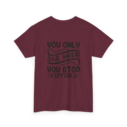 Motivational Tee — "Your Only Limit Is You / You Only Fail When You Stop Trying" Inspirational Shirt