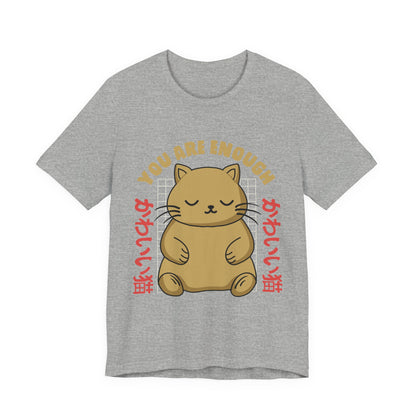 You Are Enough Cat T-Shirt — Kawaii Japanese Cute Cat Tee