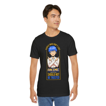 Anime Skeptic T‑Shirt — "People Who Don’t Like Anime Should Not Be Trusted" Graphic Tee