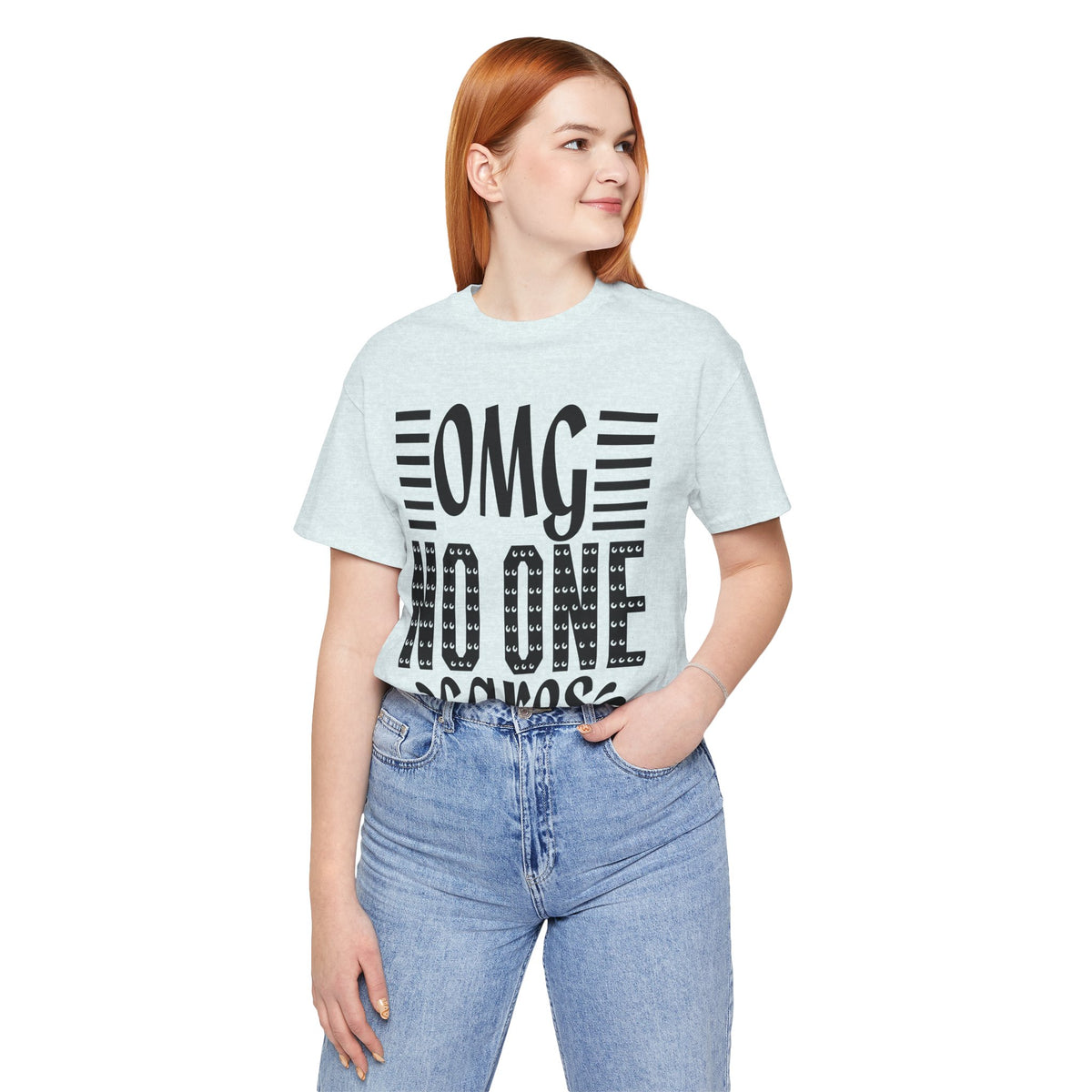 OMG No One Cares Tee — Funny Graphic Statement T‑Shirt