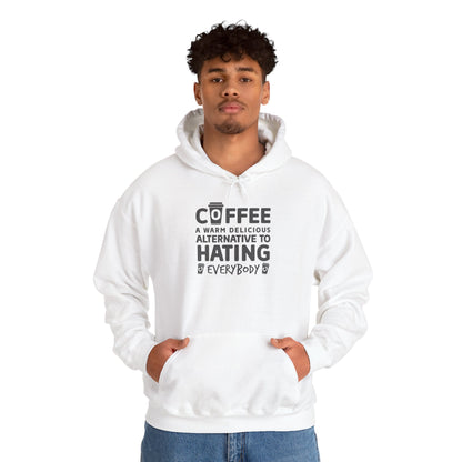 Coffee Hoodie - "Coffee: A Warm Delicious Alternative to Hating Everybody" Funny Graphic Pullover