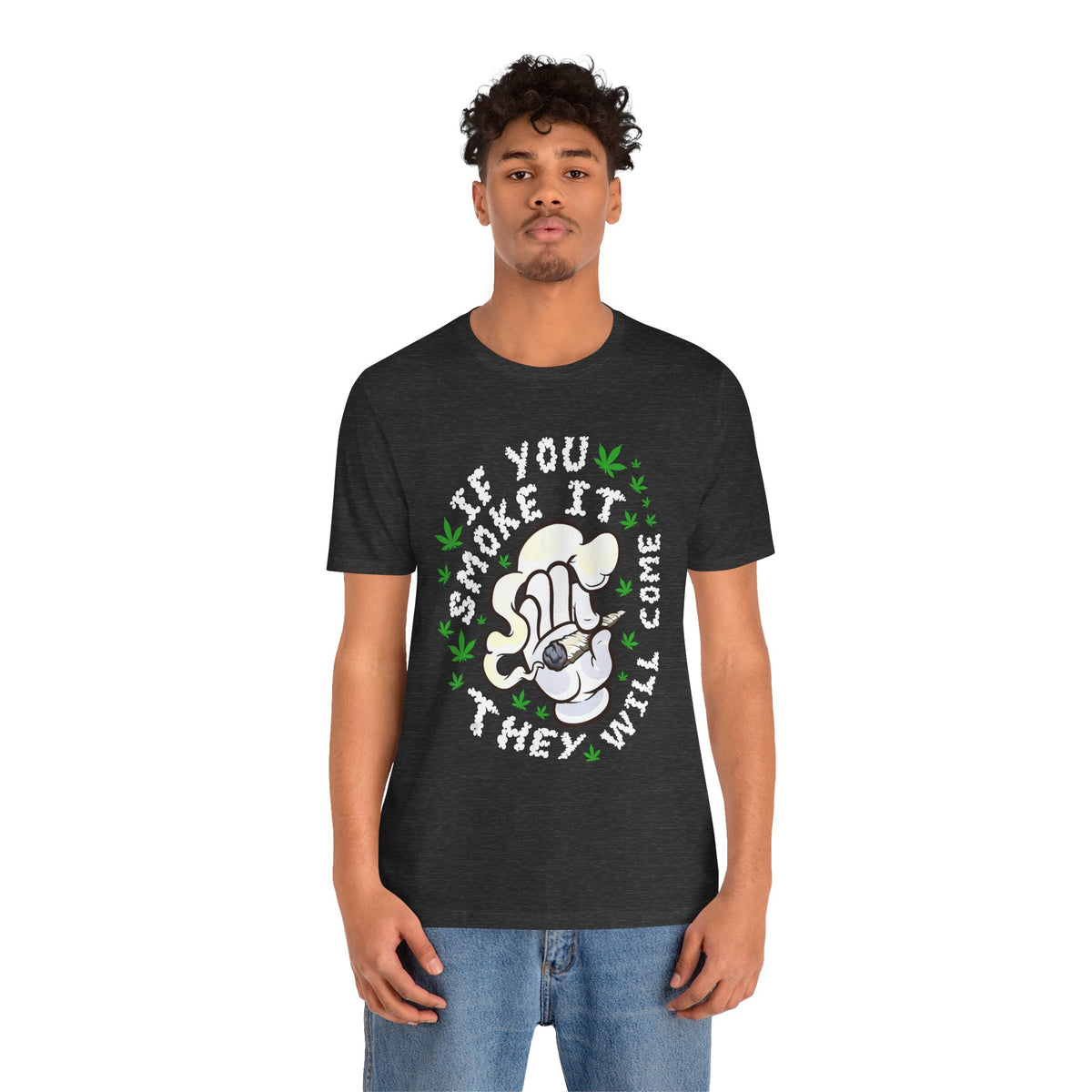 T-Shirt — "If You Smoke It They Will Come" Funny Cannabis Graphic Tee