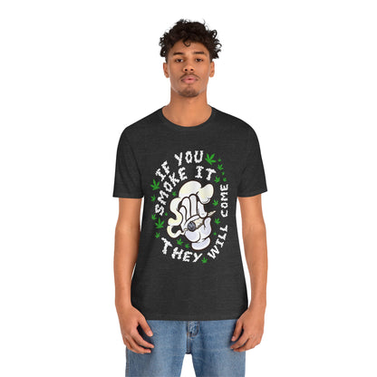 T-Shirt — "If You Smoke It They Will Come" Funny Cannabis Graphic Tee