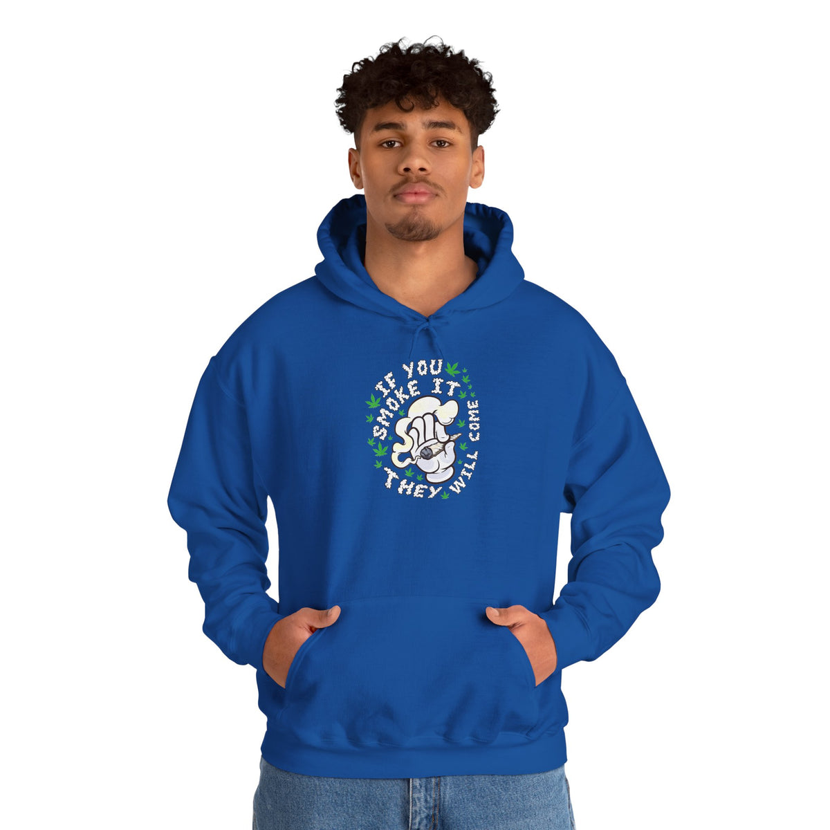 "If You Smoke It They Will Come" Hooded Sweatshirt