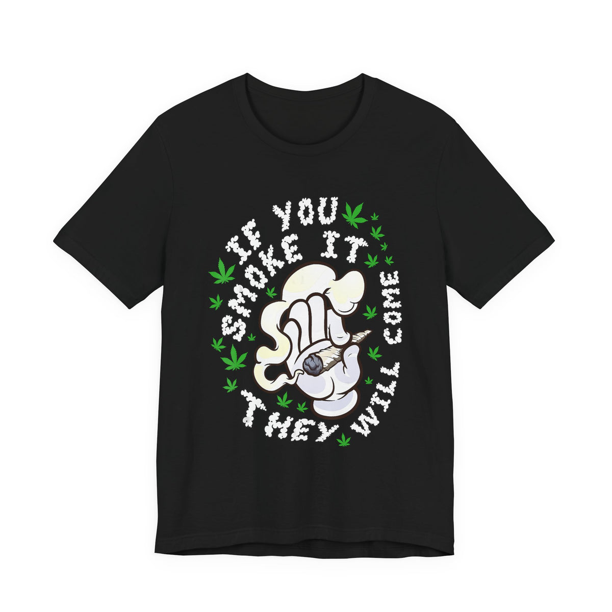 T-Shirt — "If You Smoke It They Will Come" Funny Cannabis Graphic Tee