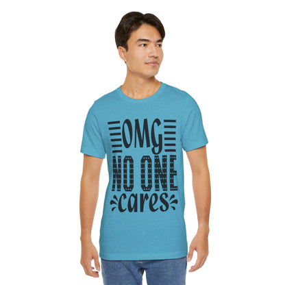 OMG No One Cares Tee — Funny Graphic Statement T‑Shirt