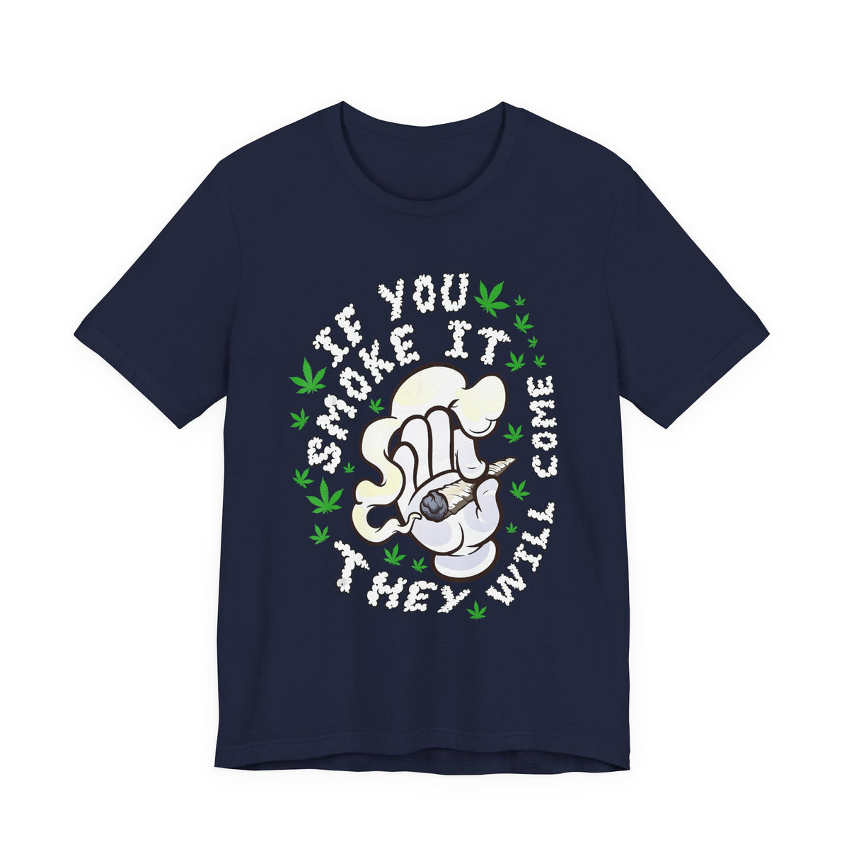 T-Shirt — "If You Smoke It They Will Come" Funny Cannabis Graphic Tee