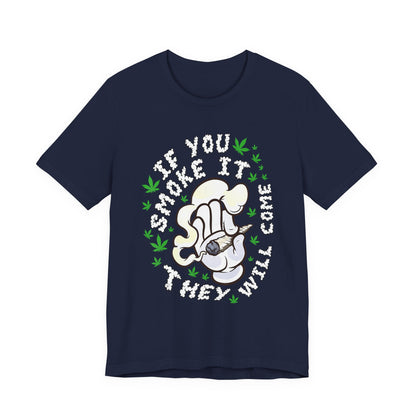 T-Shirt — "If You Smoke It They Will Come" Funny Cannabis Graphic Tee