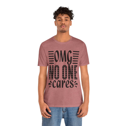 OMG No One Cares Tee — Funny Graphic Statement T‑Shirt