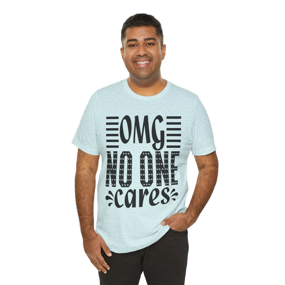 OMG No One Cares Tee — Funny Graphic Statement T‑Shirt