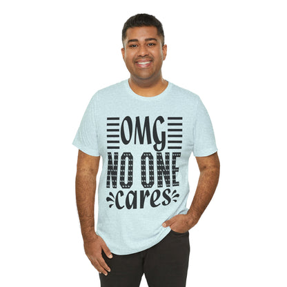 OMG No One Cares Tee — Funny Graphic Statement T‑Shirt
