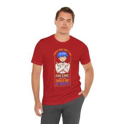 Anime Skeptic T‑Shirt — "People Who Don’t Like Anime Should Not Be Trusted" Graphic Tee
