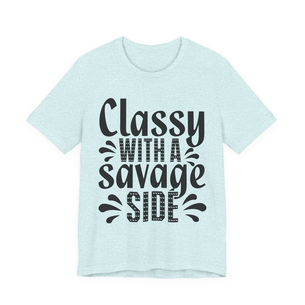 Classy With A Savage Side T-Shirt — Funny Sassy Graphic Tee for Women