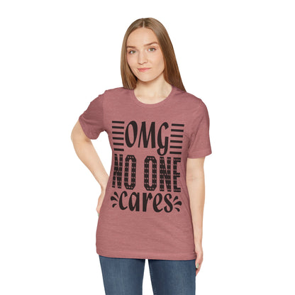 OMG No One Cares Tee — Funny Graphic Statement T‑Shirt