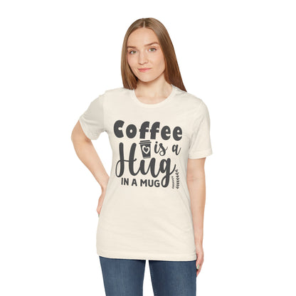 Coffee Is a Hug in a Mug T-Shirt — Funny Coffee Lover Tee