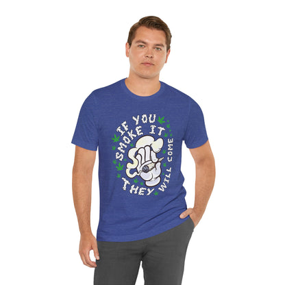 T-Shirt — "If You Smoke It They Will Come" Funny Cannabis Graphic Tee