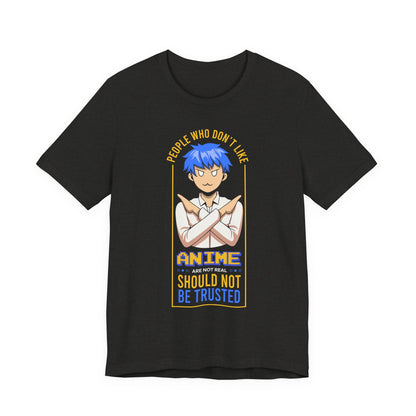 Anime Skeptic T‑Shirt — "People Who Don’t Like Anime Should Not Be Trusted" Graphic Tee