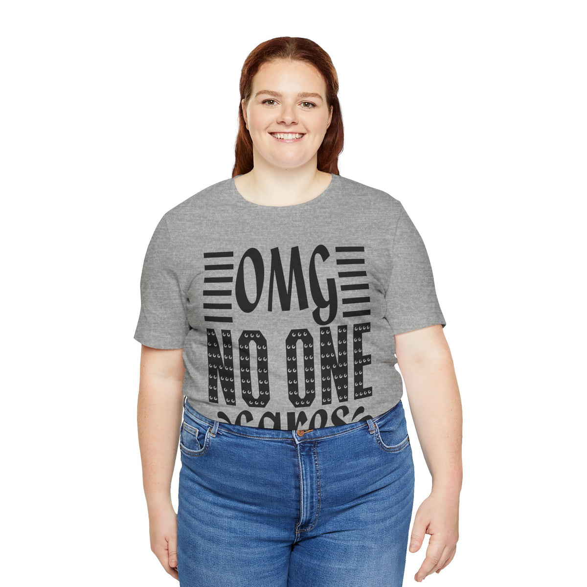 OMG No One Cares Tee — Funny Graphic Statement T‑Shirt