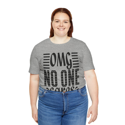 OMG No One Cares Tee — Funny Graphic Statement T‑Shirt