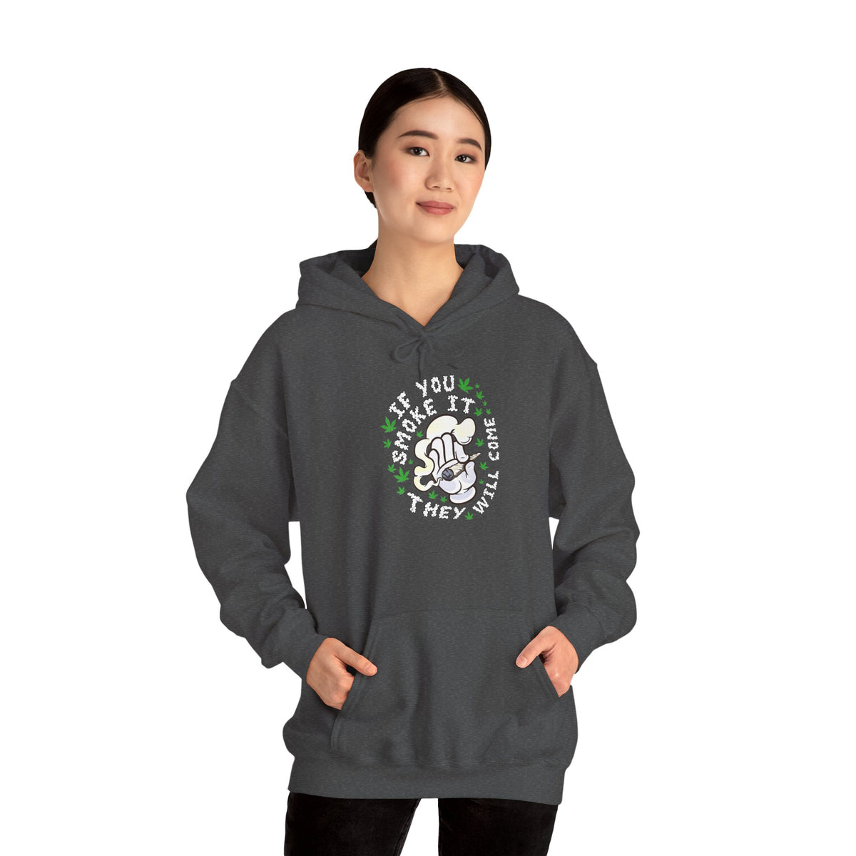 "If You Smoke It They Will Come" Hooded Sweatshirt