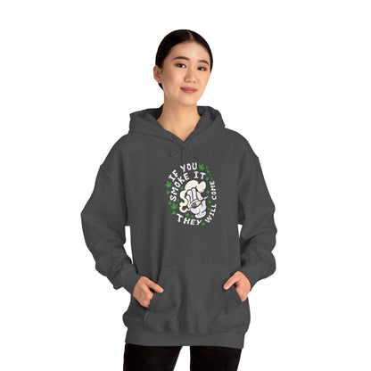 "If You Smoke It They Will Come" Hooded Sweatshirt