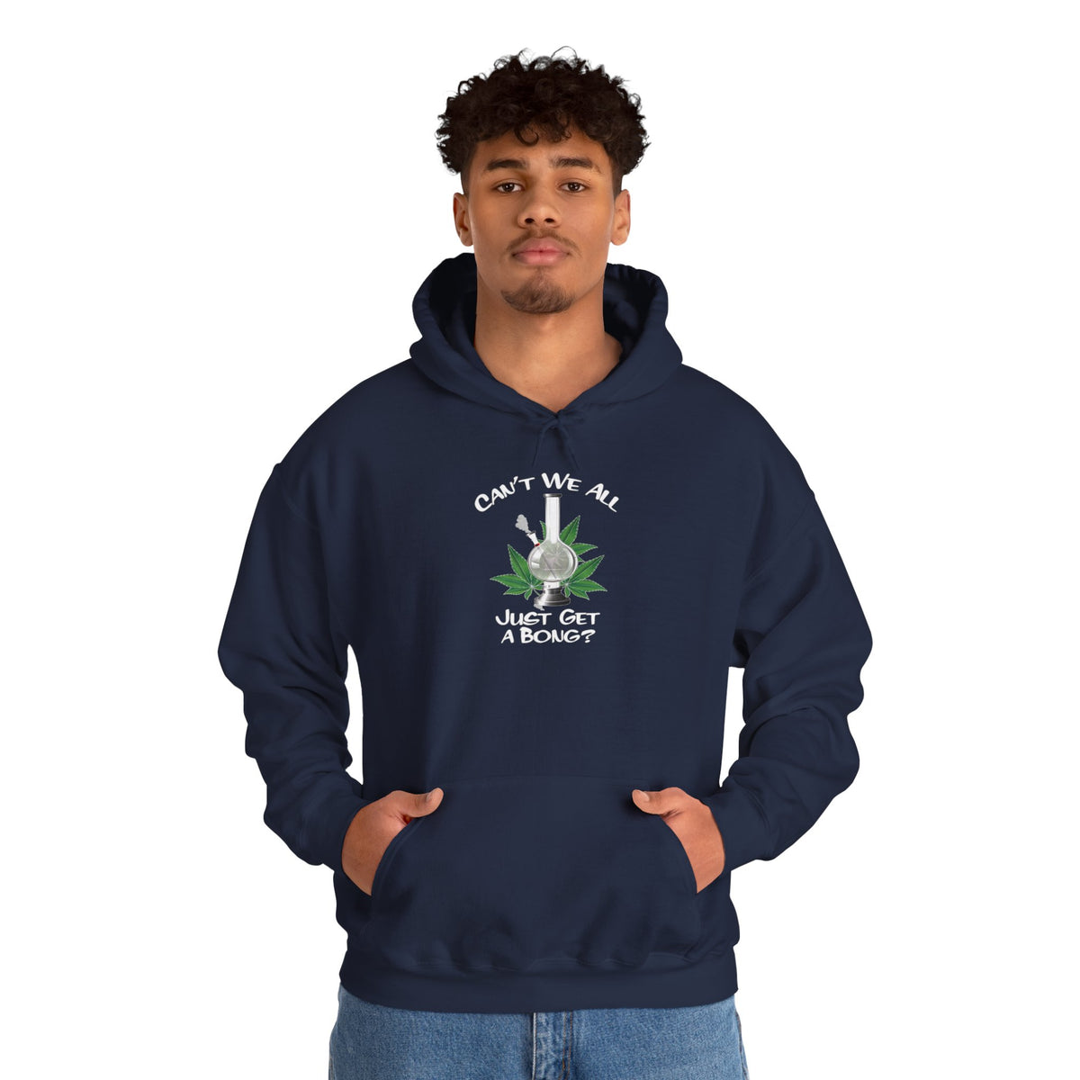"Can't We All Just Get a Bong?" Hooded Sweatshirt