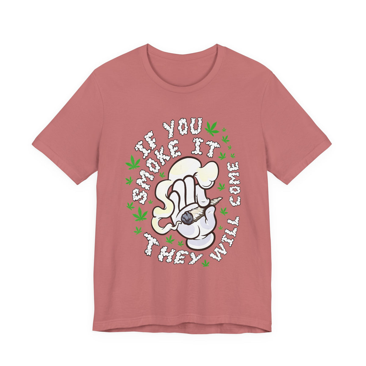 T-Shirt — "If You Smoke It They Will Come" Funny Cannabis Graphic Tee