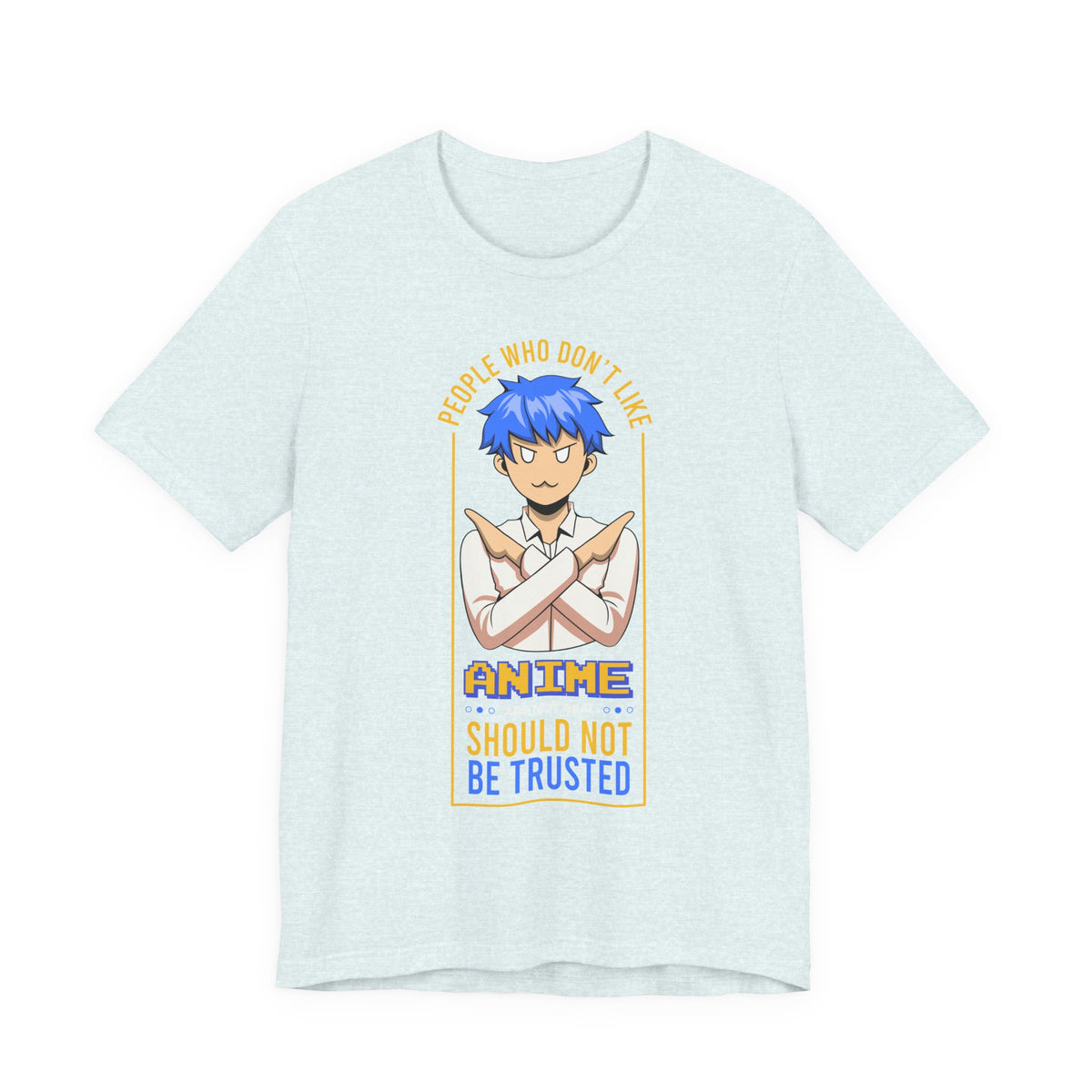 Anime Skeptic T‑Shirt — "People Who Don’t Like Anime Should Not Be Trusted" Graphic Tee