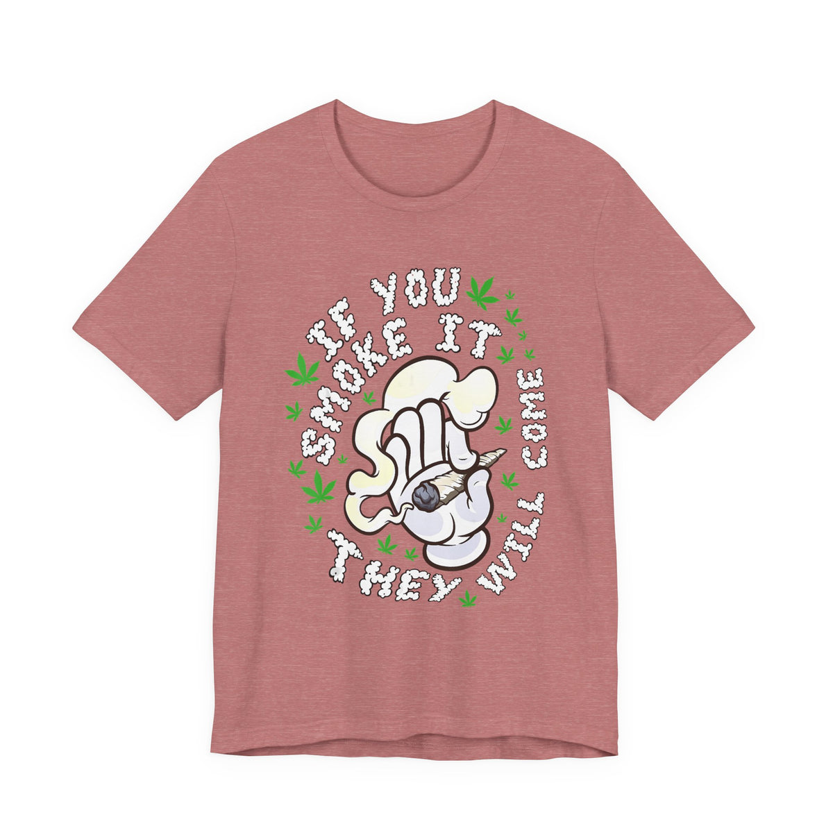 T-Shirt — "If You Smoke It They Will Come" Funny Cannabis Graphic Tee