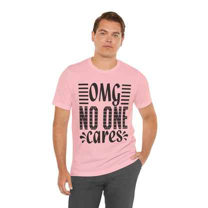 OMG No One Cares Tee — Funny Graphic Statement T‑Shirt