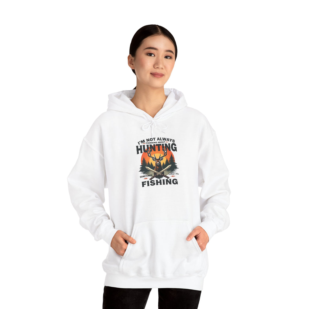 Hunting & Fishing Hoodie - "I'm Not Always Hunting, Sometimes I Fish" Outdoor Graphic Sweatshirt