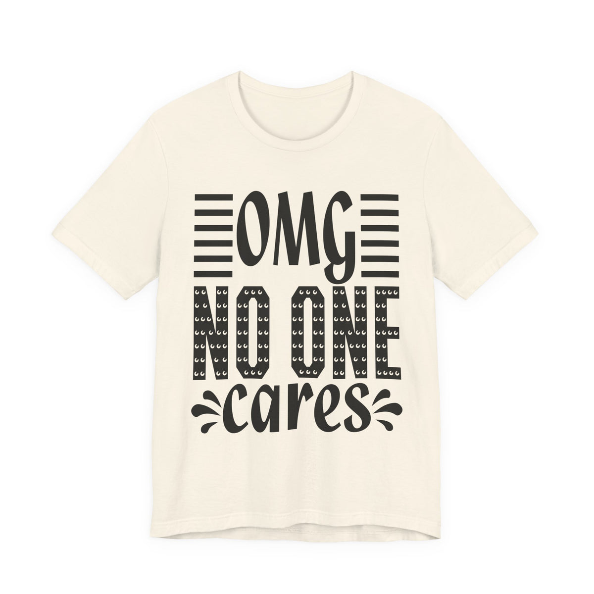 OMG No One Cares Tee — Funny Graphic Statement T‑Shirt