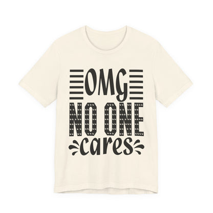 OMG No One Cares Tee — Funny Graphic Statement T‑Shirt