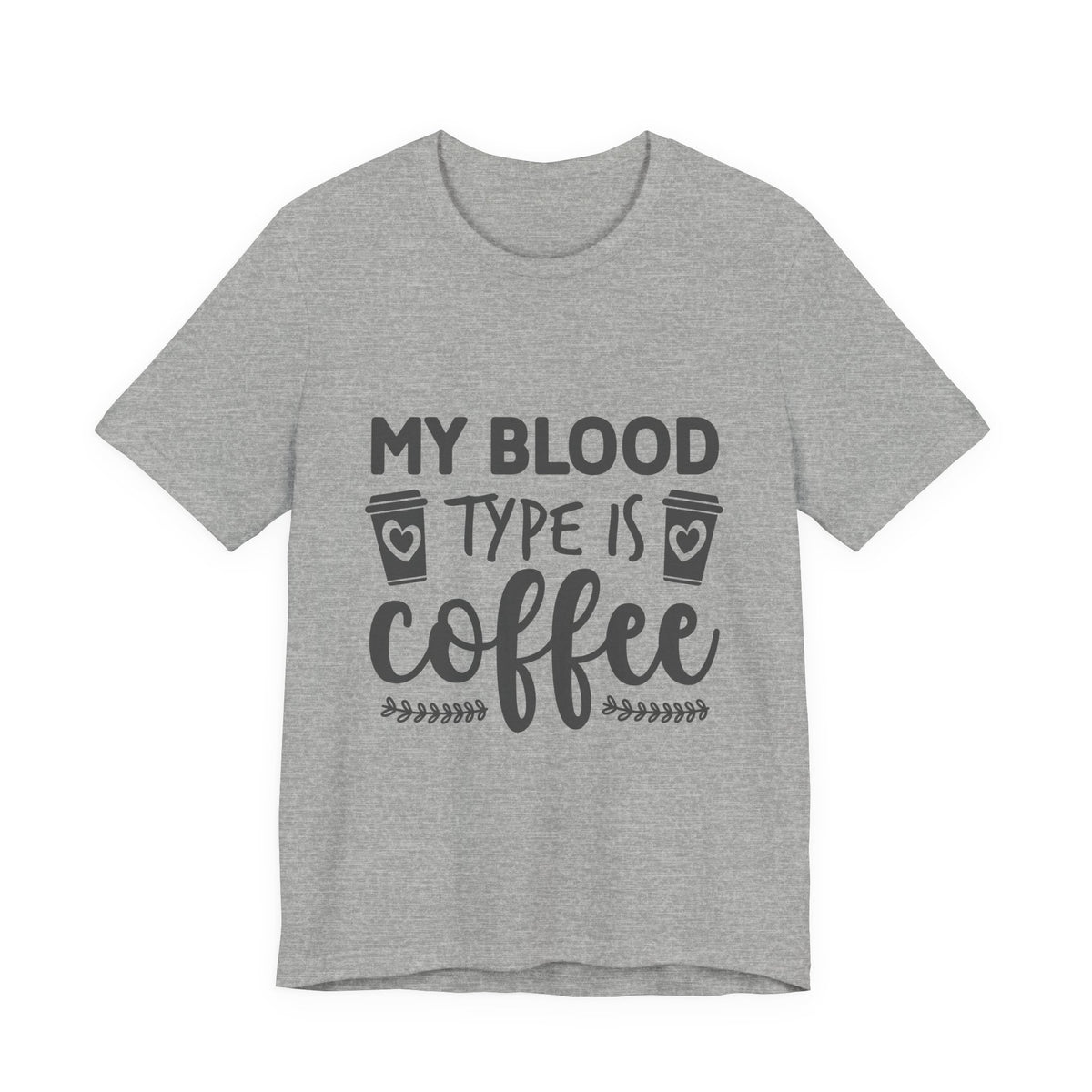 My Blood Type Is Coffee T-Shirt — Funny Coffee Lover Tee