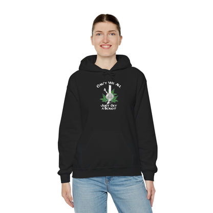 "Can't We All Just Get a Bong?" Hooded Sweatshirt