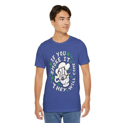 T-Shirt — "If You Smoke It They Will Come" Funny Cannabis Graphic Tee