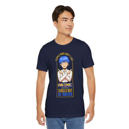 Anime Skeptic T‑Shirt — "People Who Don’t Like Anime Should Not Be Trusted" Graphic Tee