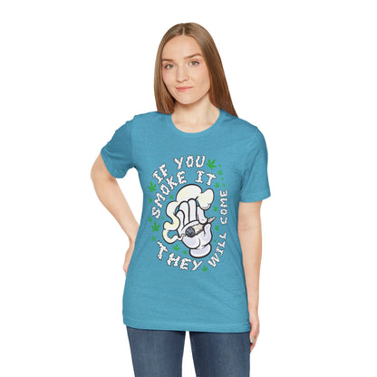 T-Shirt — "If You Smoke It They Will Come" Funny Cannabis Graphic Tee