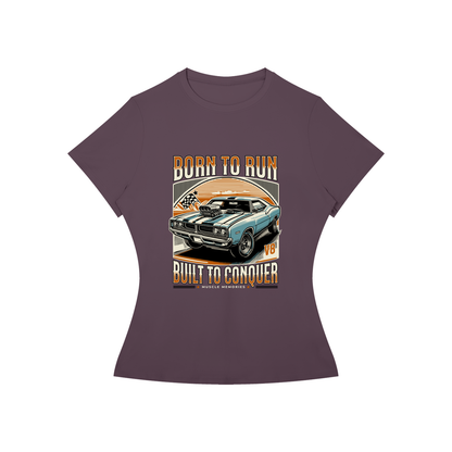 BORN TO RUN AND CONQUER T-Shirt