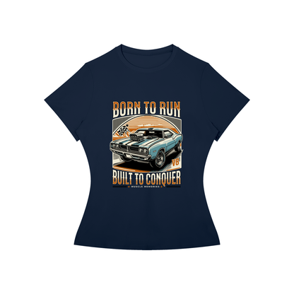 BORN TO RUN AND CONQUER T-Shirt